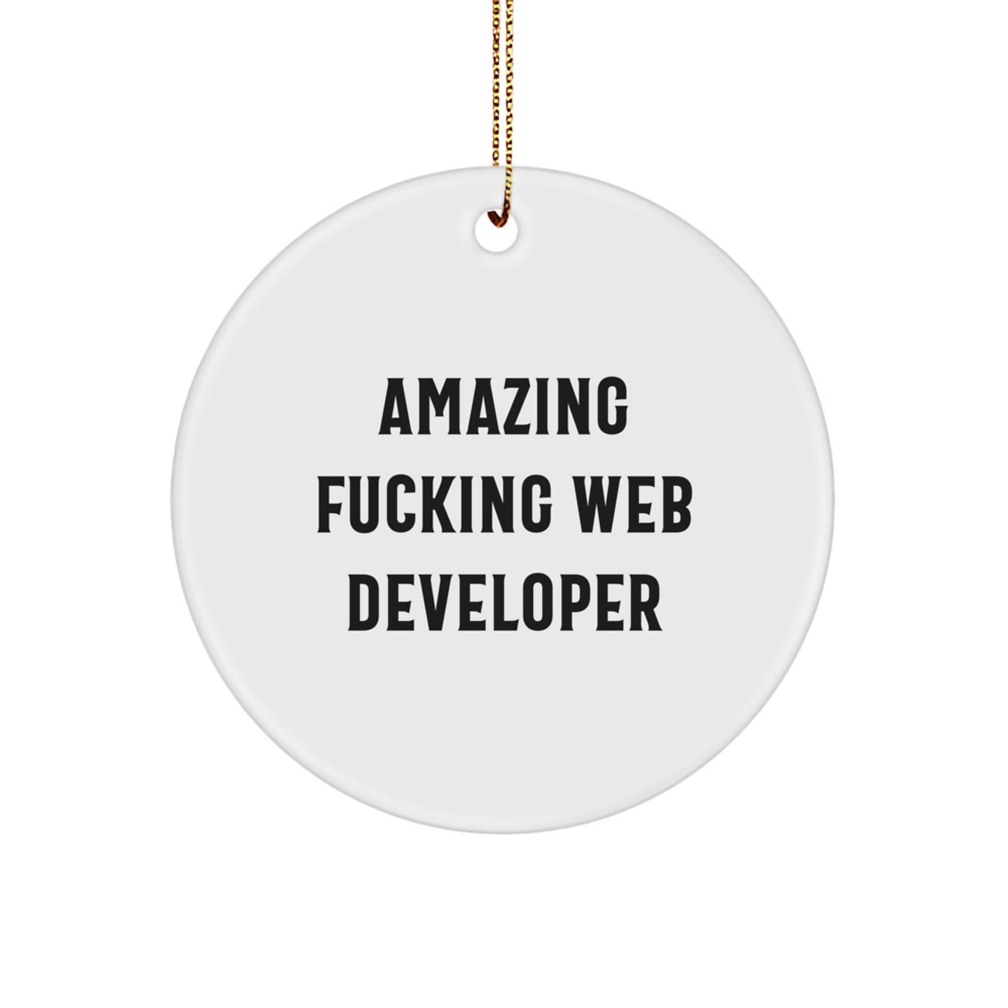 A Funny 'Amazing F--king Web Developer' Circle Ornament, Gifts from Friends or Family for Web Developer, Unique Christmas Unique Gifts - Image 1