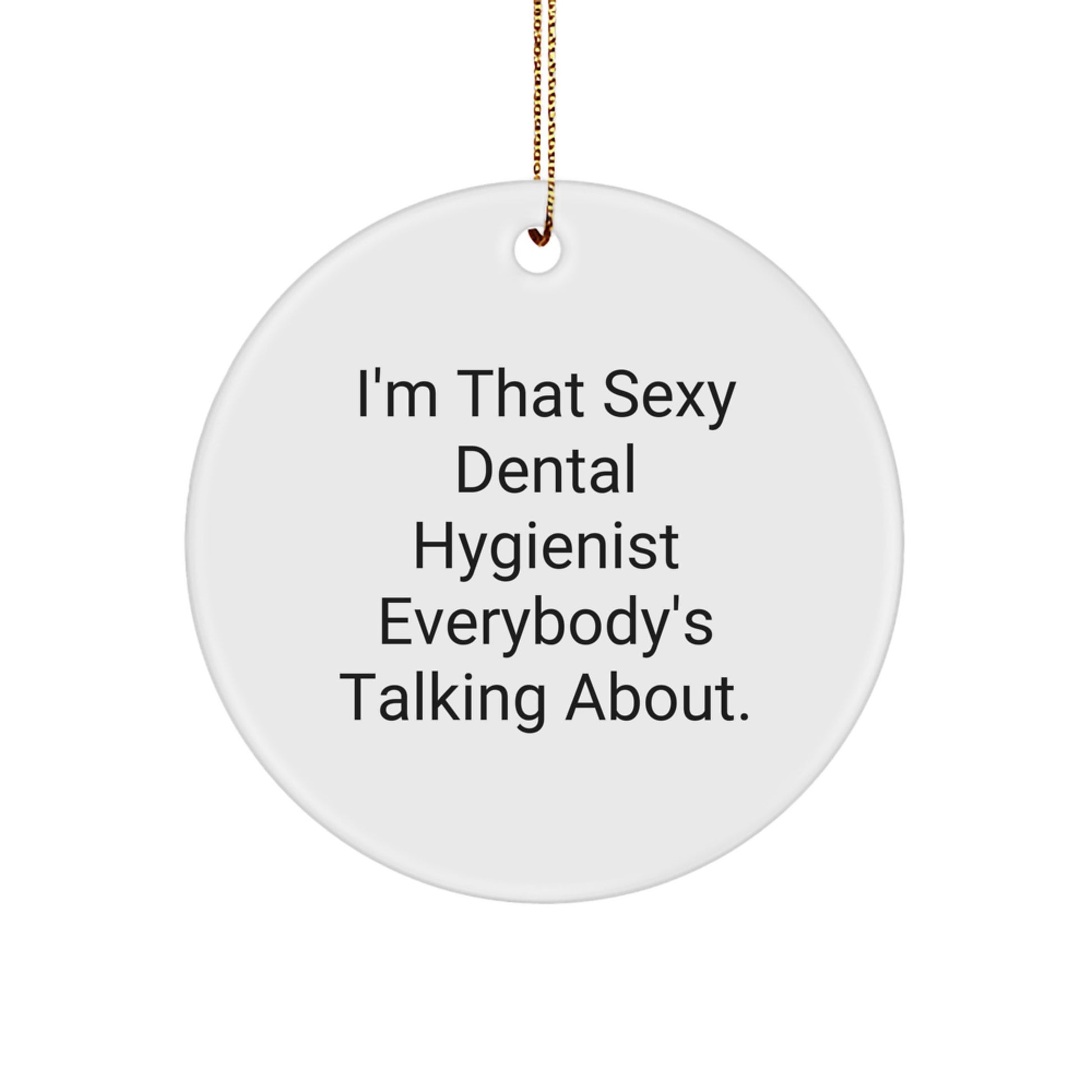 Funny Dental Hygienist Gifts from Coworkers, Christmas Unique Gifts for Dental Hygienist, Sexy Dental Hygienist Quote Circle Ornament - Image 1