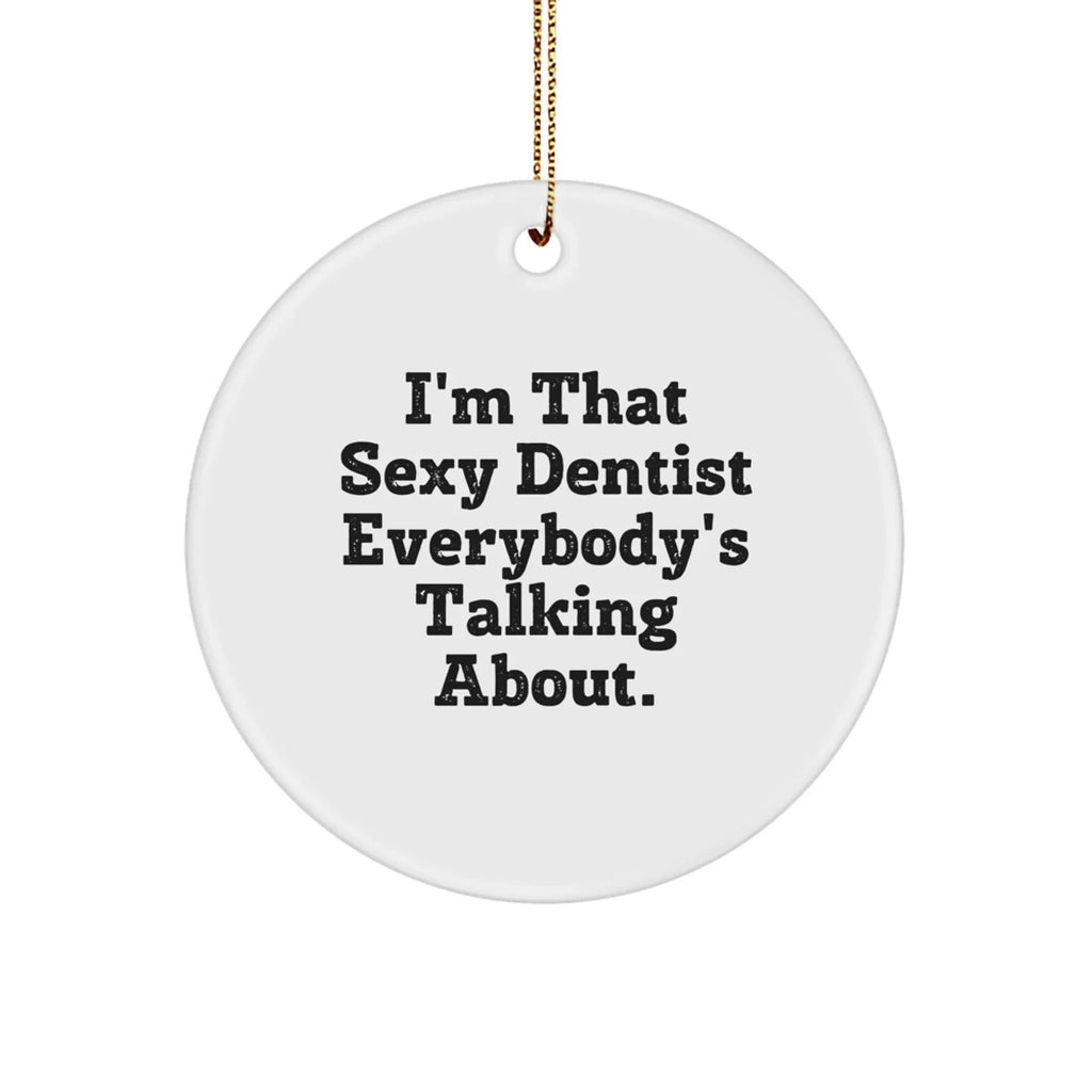 Sexy Dentist Gifts for Christmas, Funny Quote Circle Ornament, Unique Presents from Men to Female Dentists, Dental Office Decor