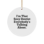 Sexy Dentist Gifts for Christmas, Funny Quote Circle Ornament, Unique Presents from Men to Female Dentists, Dental Office Decor