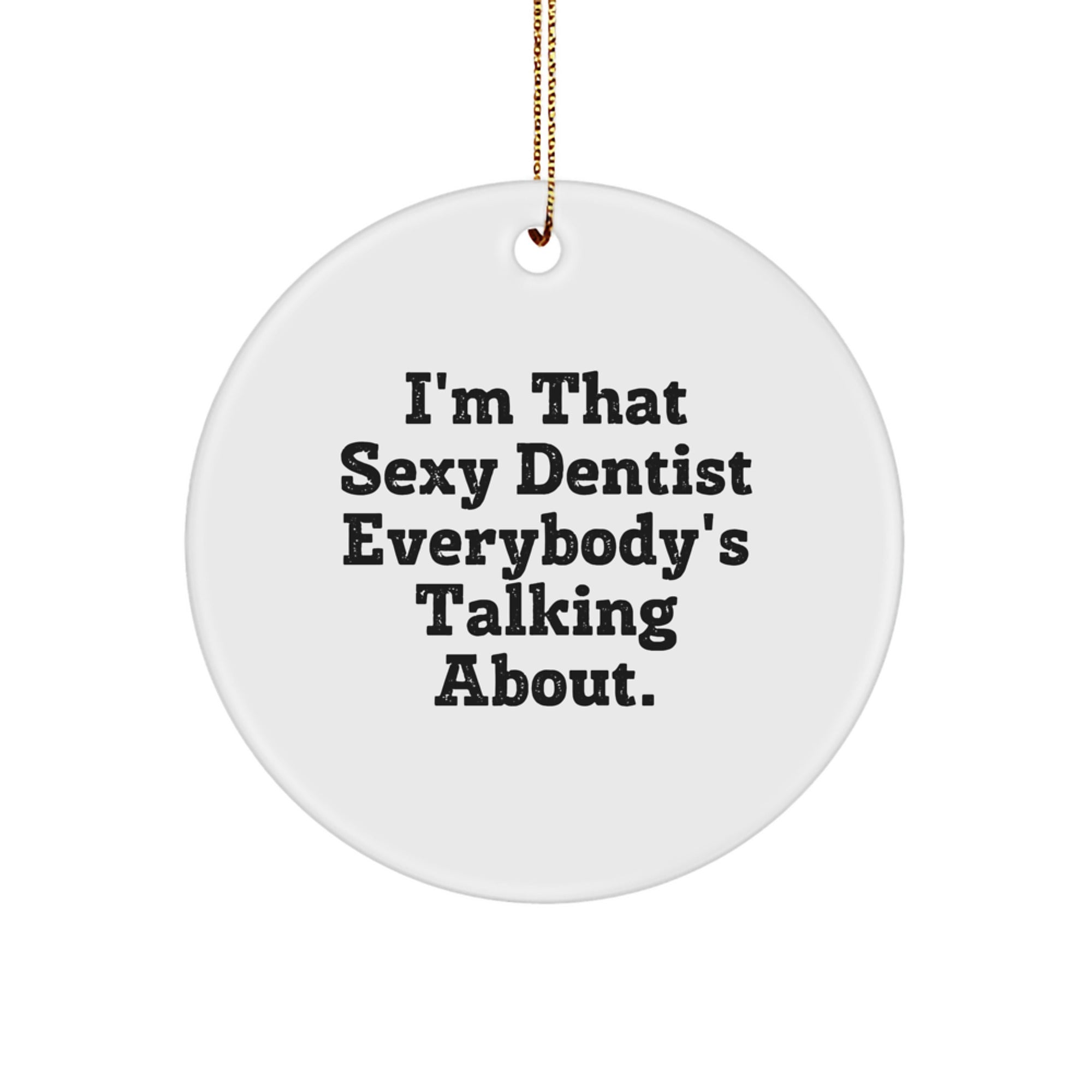 Sexy Dentist Gifts for Christmas, Funny Quote Circle Ornament, Unique Presents from Men to Female Dentists, Dental Office Decor - Image 1