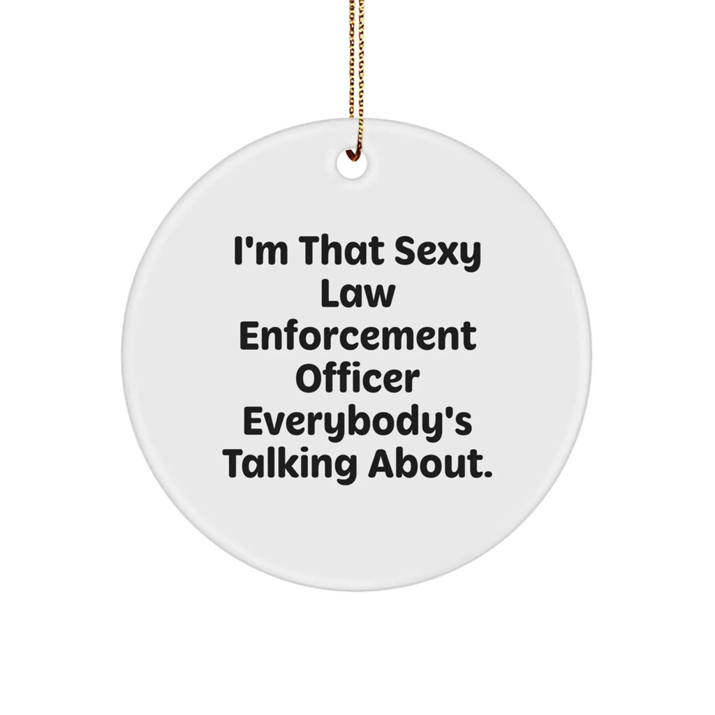 Funny Law Enforcement Officer Snowflake Christmas Tree Ornament, I'm That 'Sexy' Law Enforcement Officer Everybody's Talking About