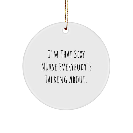 Sexy Nurse Circle Ornament Gifts from Friends for Nurse, Funny Quote, Christmas Unique Gifts - Image 1