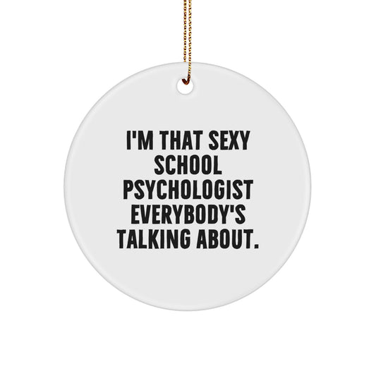 Funny Gifts from Family for That Sexy School Psychologist Everybody's Talking About. - Unique Christmas Circle Ornament - Image 1