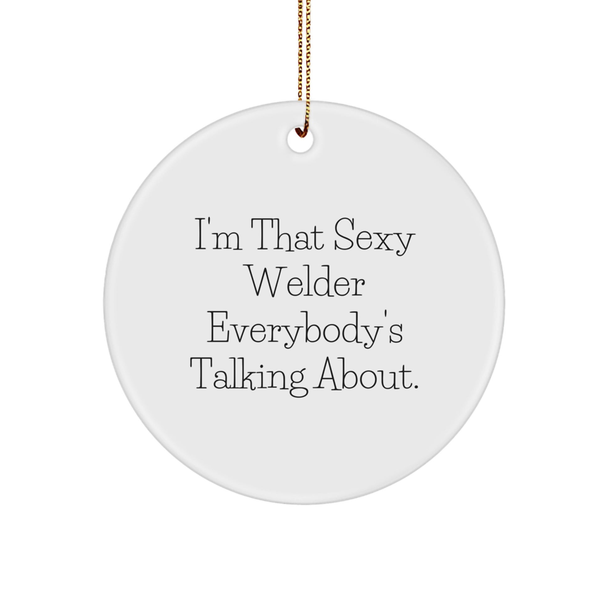 Funny Sexy Welder Circle Ornament, Christmas Unique Gifts from Friends for Family Men Women - Image 1