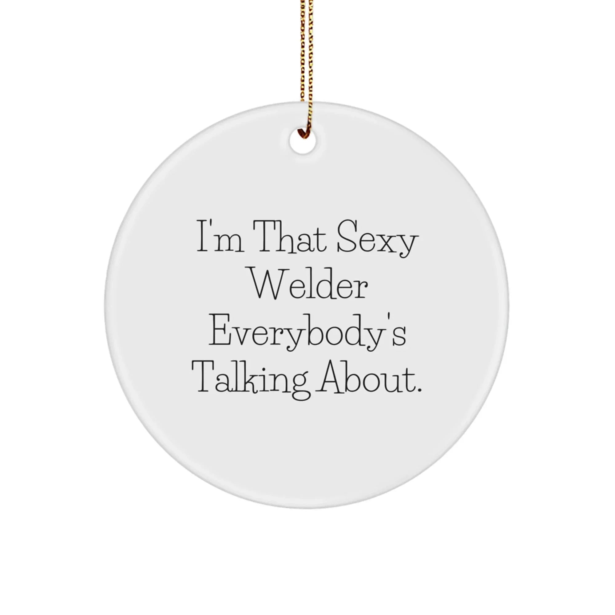 Funny Sexy Welder Circle Ornament, Christmas Unique Gifts from Friends for Family Men Women