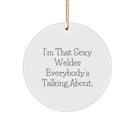 Funny Sexy Welder Circle Ornament, Christmas Unique Gifts from Friends for Family Men Women - Image 1