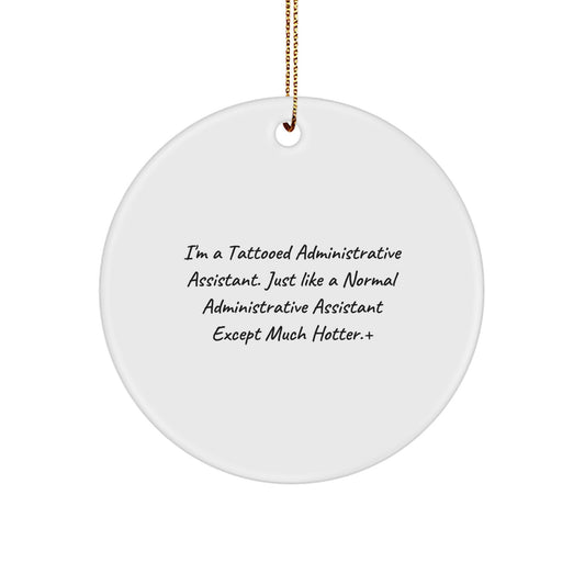 Funny Administrative Assistant Gifts for Her - 'I'm A Tattooed Administrative Assistant' Circle Ornament, White, Christmas Unique Presents from Friends - Image 1