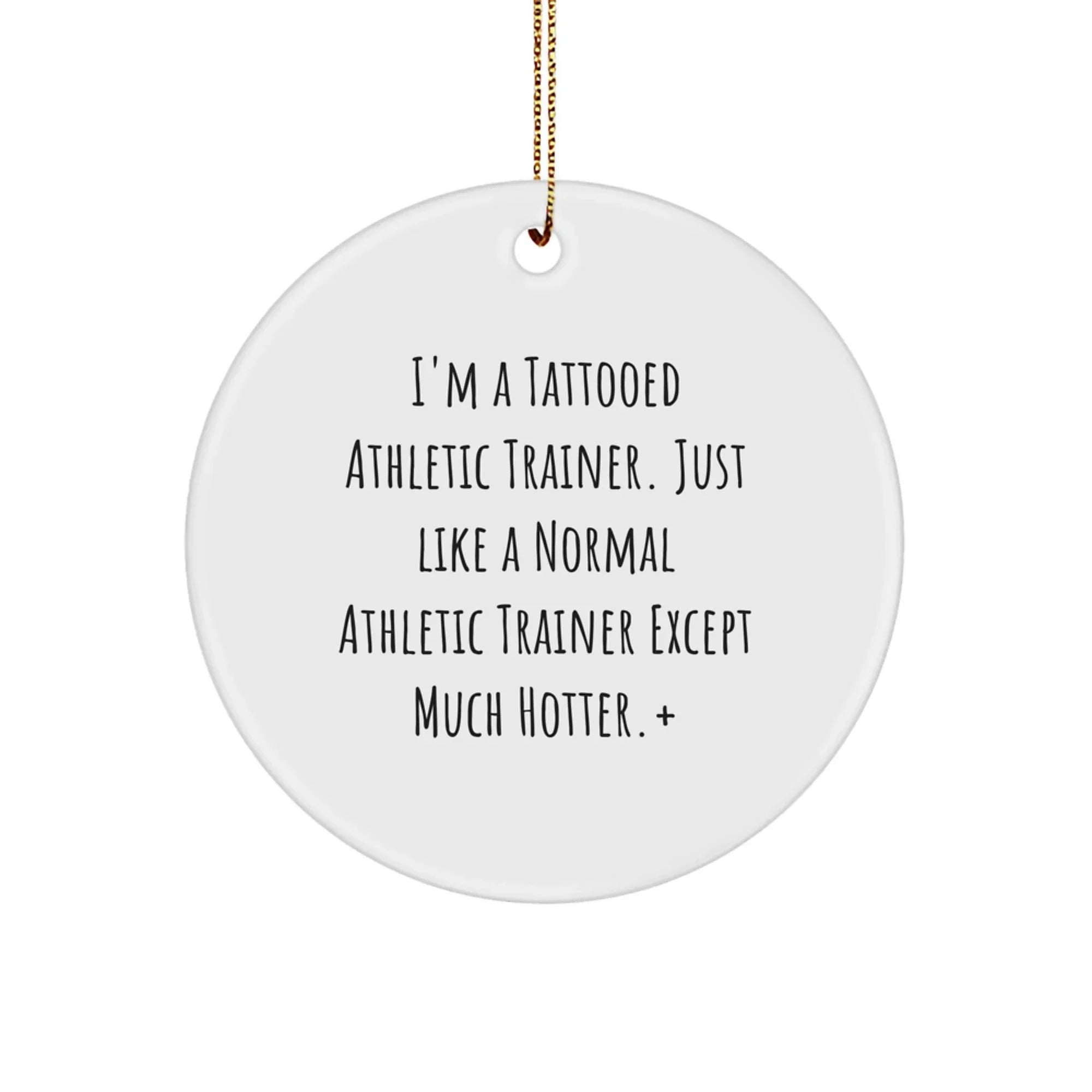 Funny Gift Ideas for Men - 'I'm A Tattooed Athletic Trainer' Circle Ornament, White, Christmas Unique Gifts from Friends