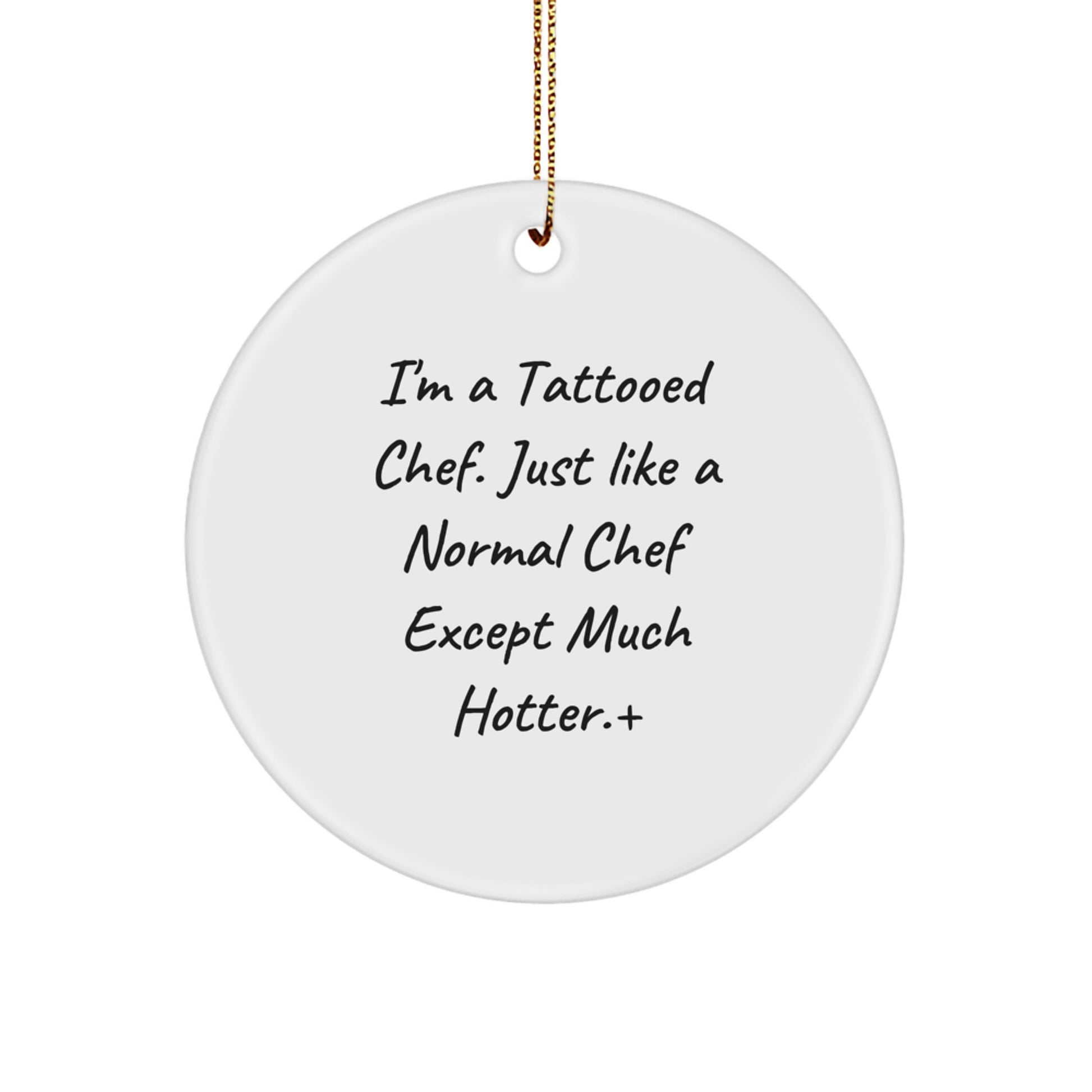 Funny Chef Circle Ornament, Gifts from Men, Women, Family to Chef, Perfect Christmas Unique Gift for Chefs, 'I'm A Tattooed Chef' Decoration - Image 1
