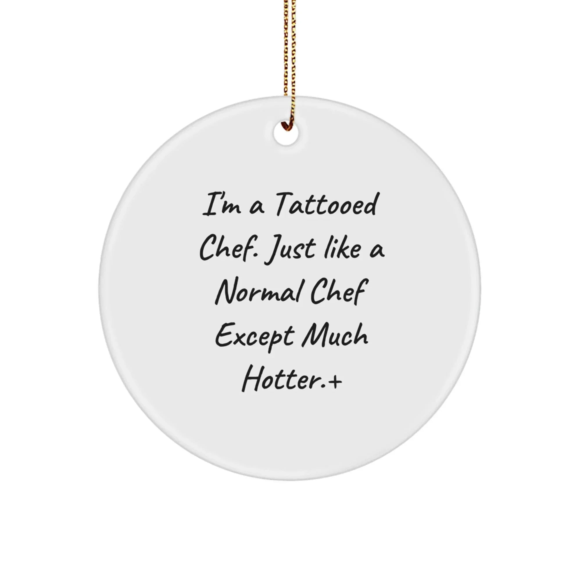 Funny Chef Circle Ornament, Gifts from Men, Women, Family to Chef, Perfect Christmas Unique Gift for Chefs, 'I'm A Tattooed Chef' Decoration