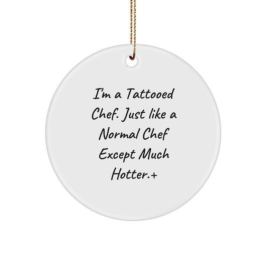 Funny Chef Circle Ornament, Gifts from Men, Women, Family to Chef, Perfect Christmas Unique Gift for Chefs, 'I'm A Tattooed Chef' Decoration - Image 1