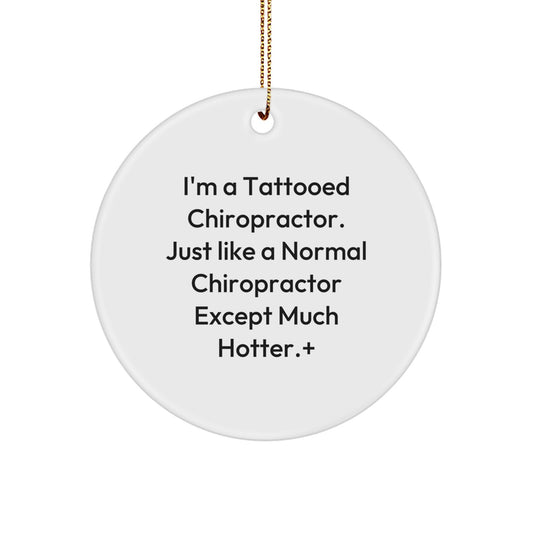 Tattooed Chiropractor Gifts, Funny Chiropractor Christmas Circle Ornament, 'I'm A Tattooed Chiropractor' Inspirational Chiropractor Gifts from Friends to Chiropractor - Image 1