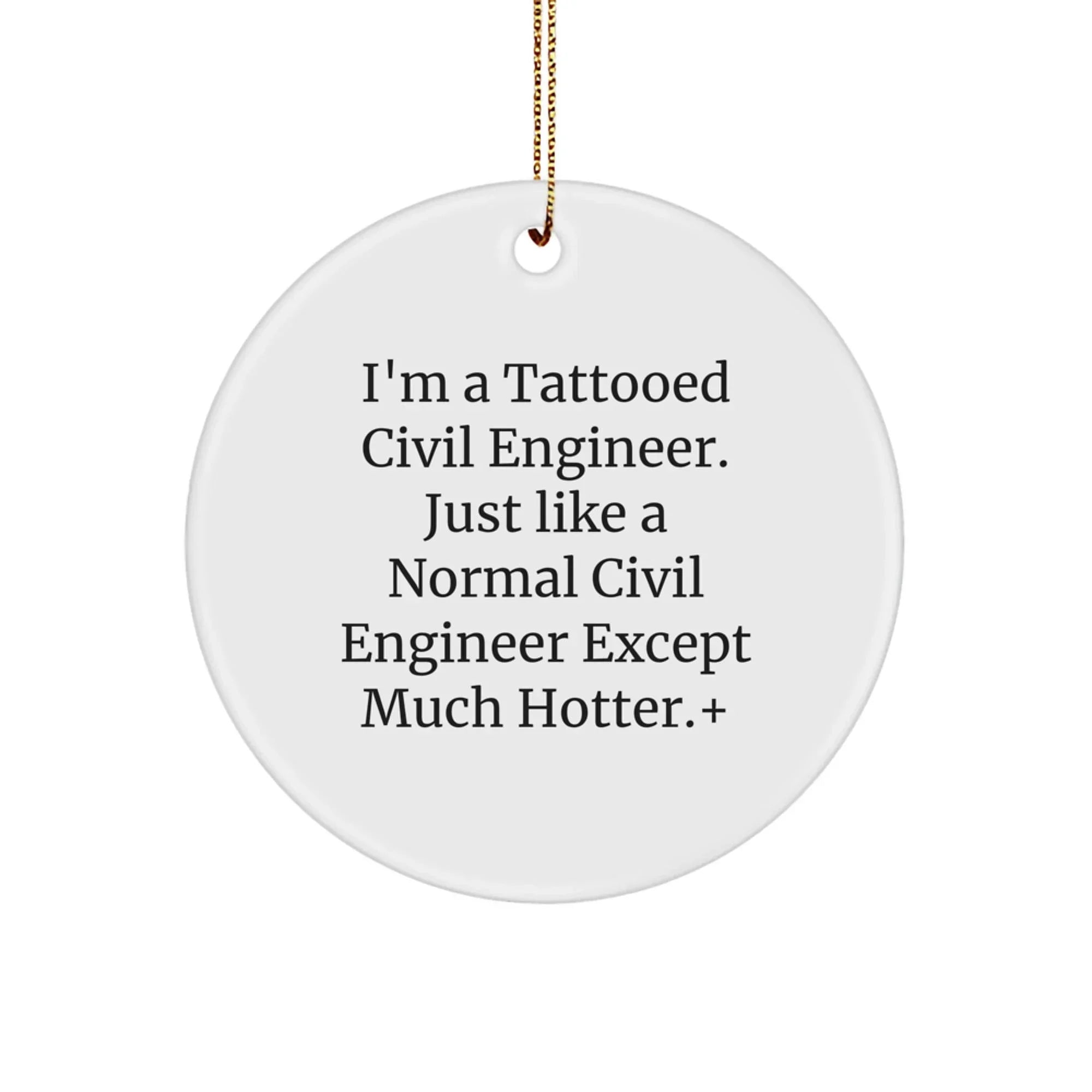 Civil Engineer Gifts - Christmas Unique Ornaments for Civil Engineers - Funny 'I'm A Tattooed Civil Engineer' Circle Ornament Gifts for Men from Friends