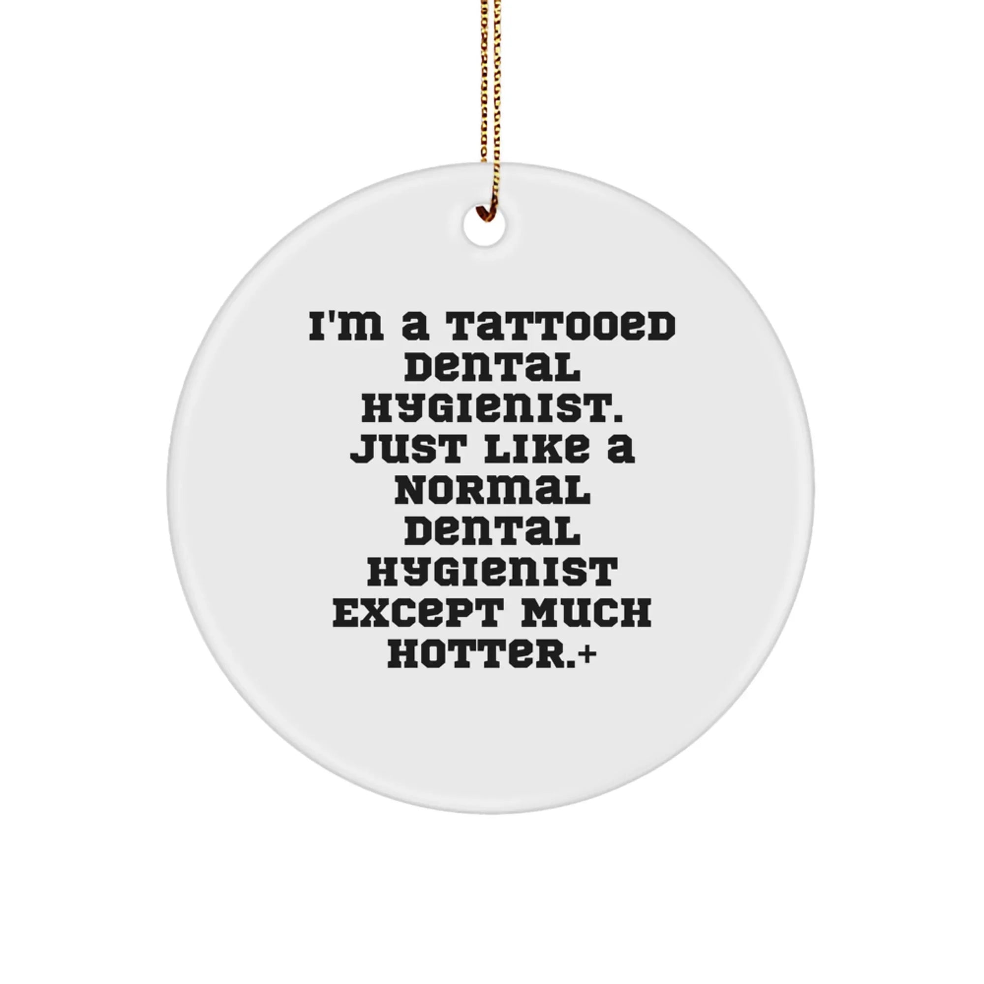 Funny Dental Hygienist Gifts from Friends, Unique Circle Ornament for Christmas, Hotter Than Normal Hygienist Decor for Men Women