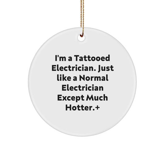 Funny Electrician Gifts for Men - 'I'm A Tattooed Electrician' Circle Ornament with Christmas Theme, Gifts from Friends for Electrician - Image 1