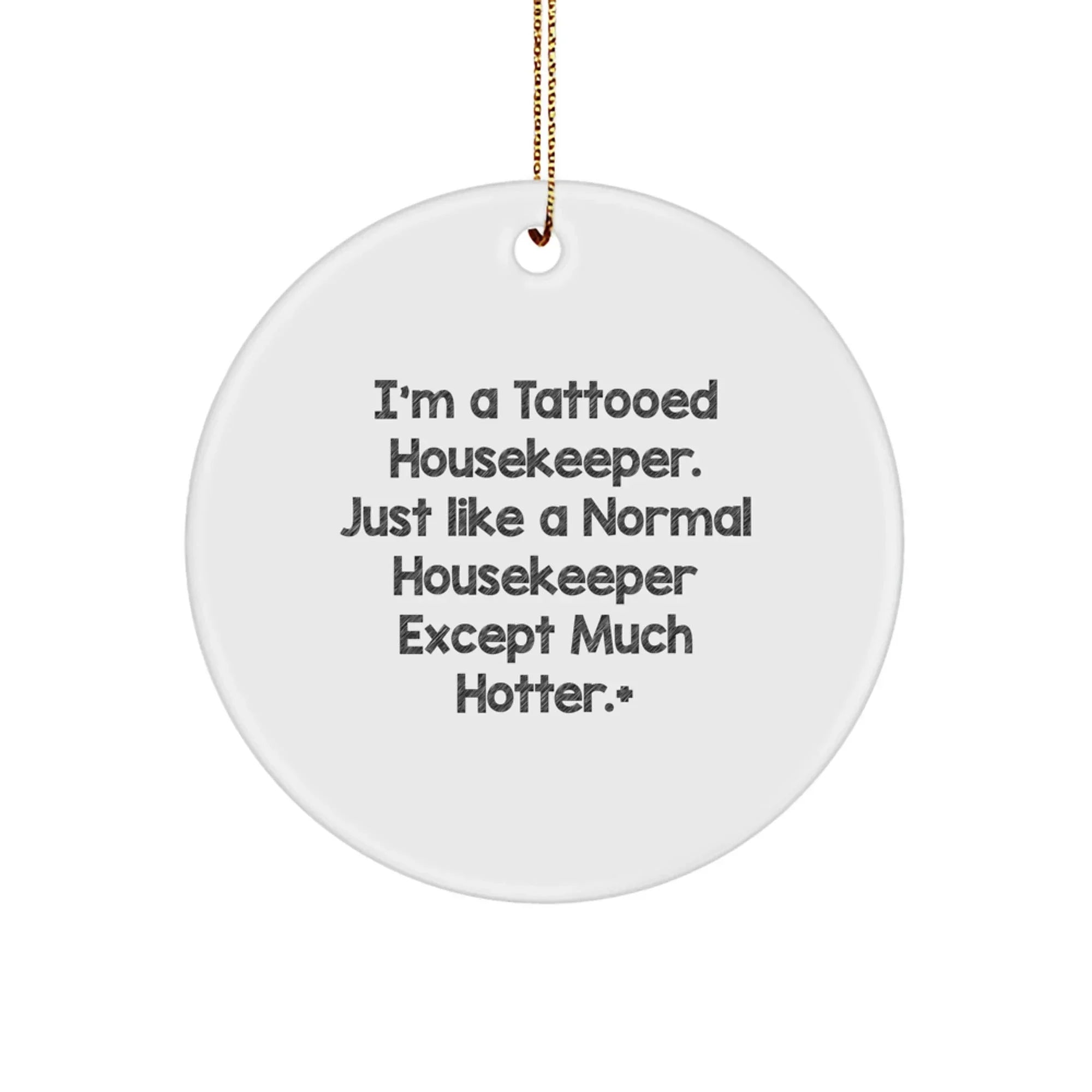 'Tattooed Housekeeper' Christmas Ornament, Funny Gift for Housekeeper Friends, Unique Christmas Unique Gifts from Men to Housekeeper Women