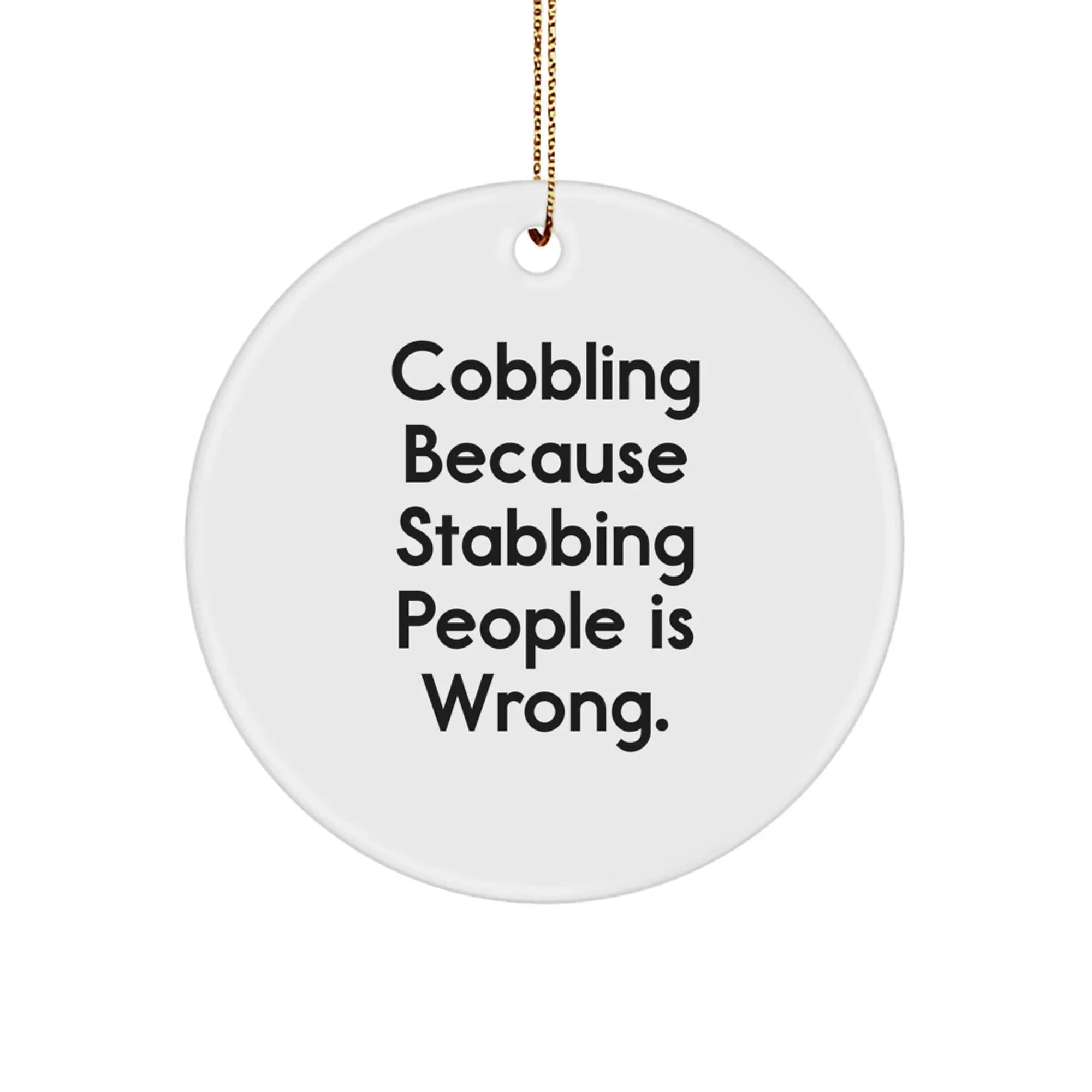 Cobbling Fun Circle Ornaments, Funny Quote, Gifts for Men, Women, Friends, Family, Christmas Unique Ornaments, Handmade Wood Circle Ornaments, Gifts from Men, Women, Friends, Family