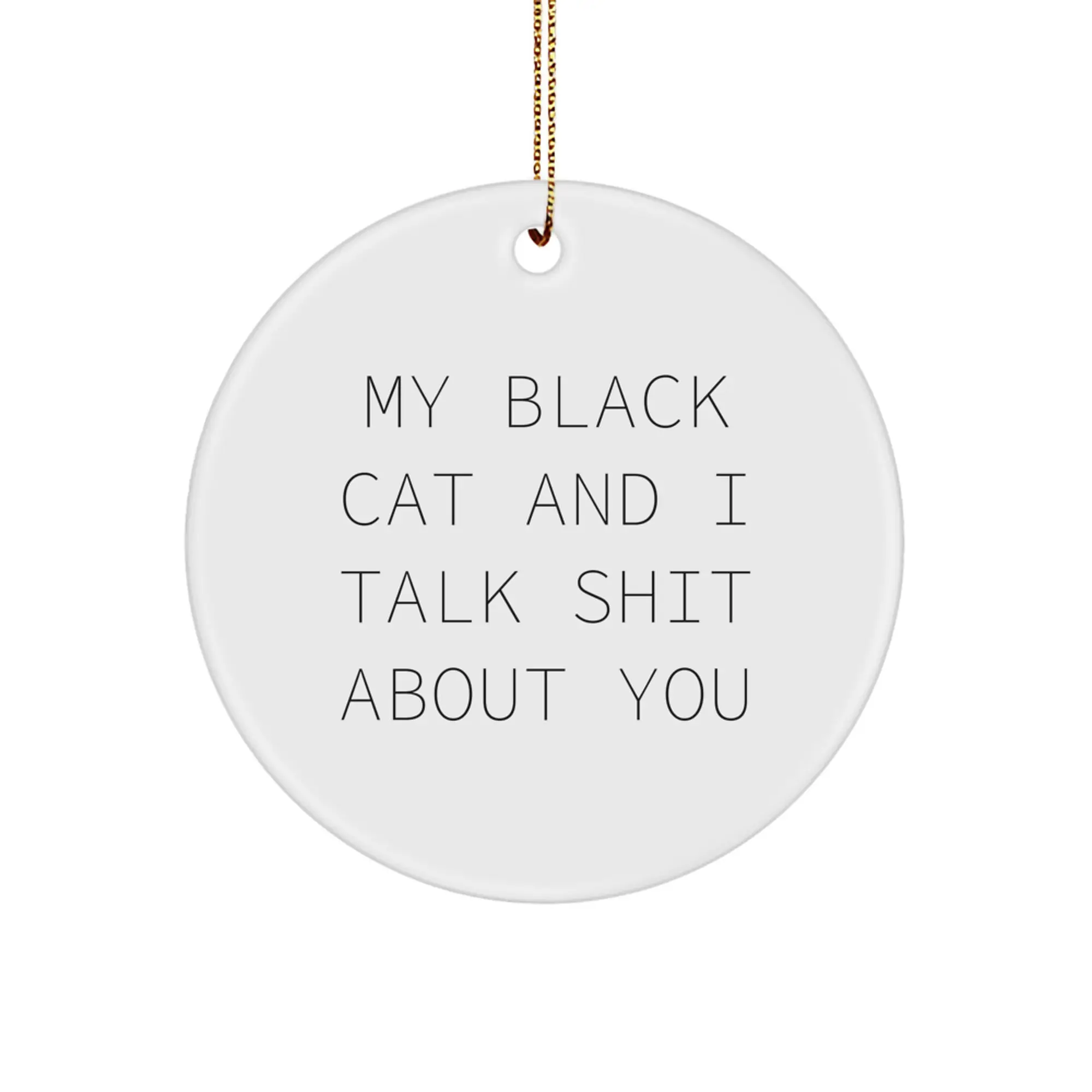 Funny Black Cat Gifts, Circle Ornament with Witty Quote, Christmas Decorations for Men or Women from Family - Image 1