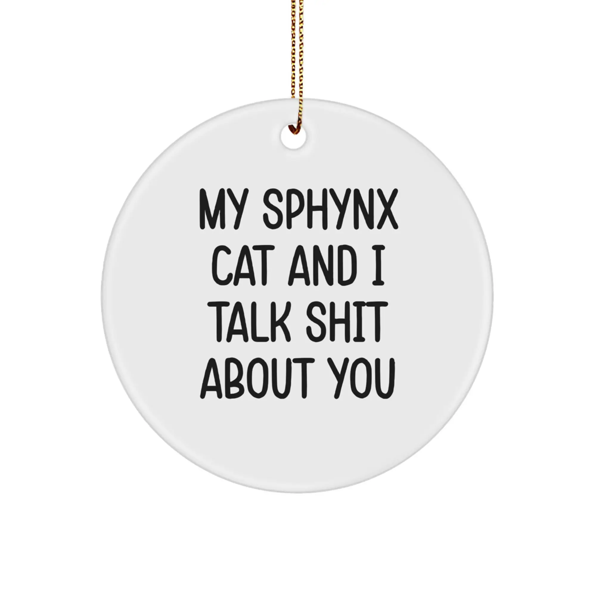 Funny Sphynx Cat Circle Ornament, Gifts from Men to Sphynx Cat Lovers, Christmas Unique Presents for Sphynx Cat Enthusiasts, Sphynx Cat Gifts, Circle Ornament with My Sphynx Cat Quote - Image 1