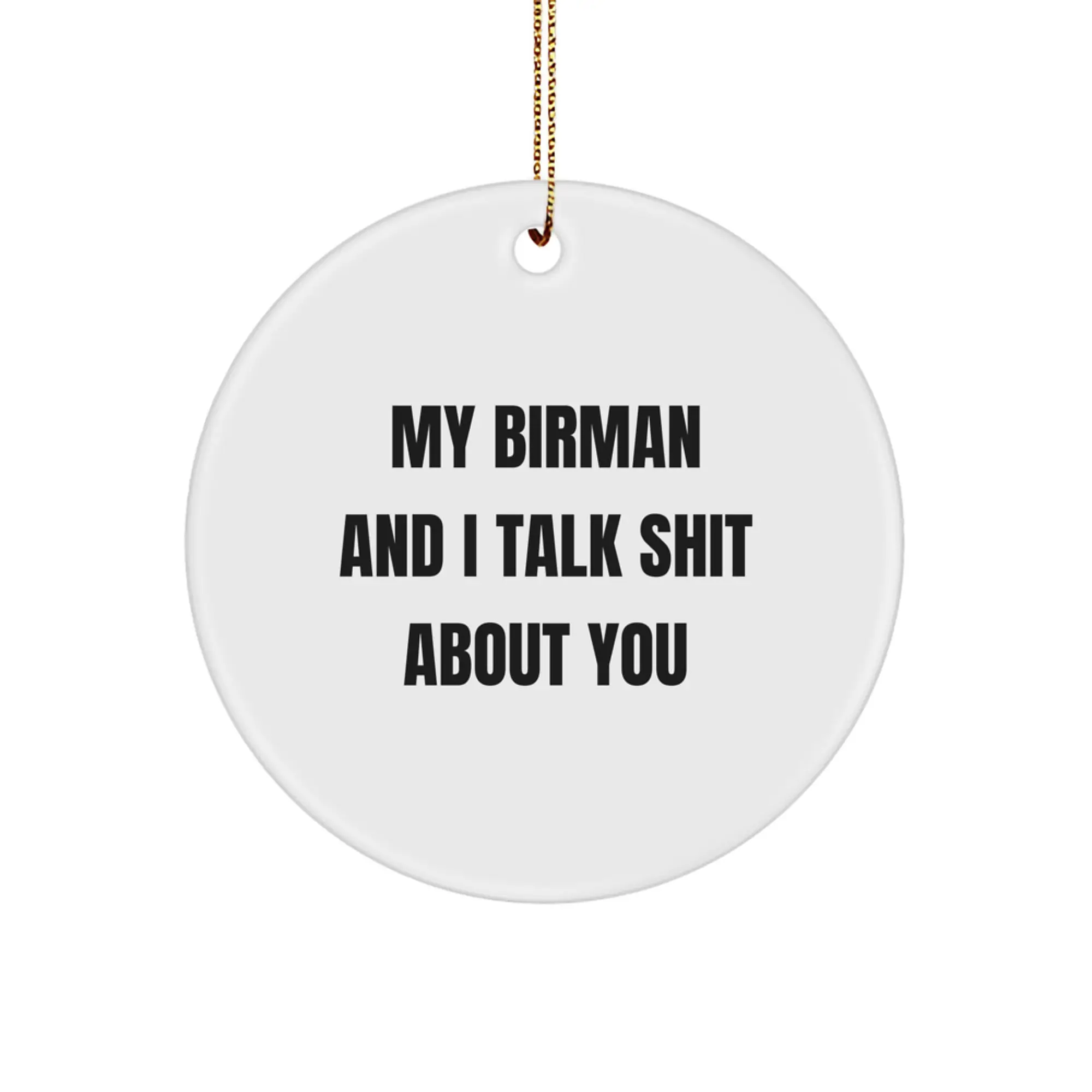 Funny Birman Cat Gifts for Friends and Family - Unique Circle Ornament with My Birman And I Talk Shit About You Quote, Christmas Memorable Present - Image 1