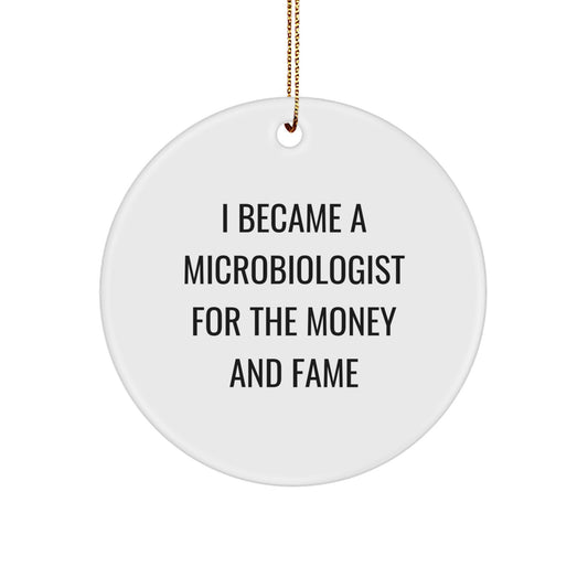 Funny Microbiologist Gifts for Men from Friends, I Became A Microbiologist For The Money And Fame Christmas Unique Ornaments - Image 1