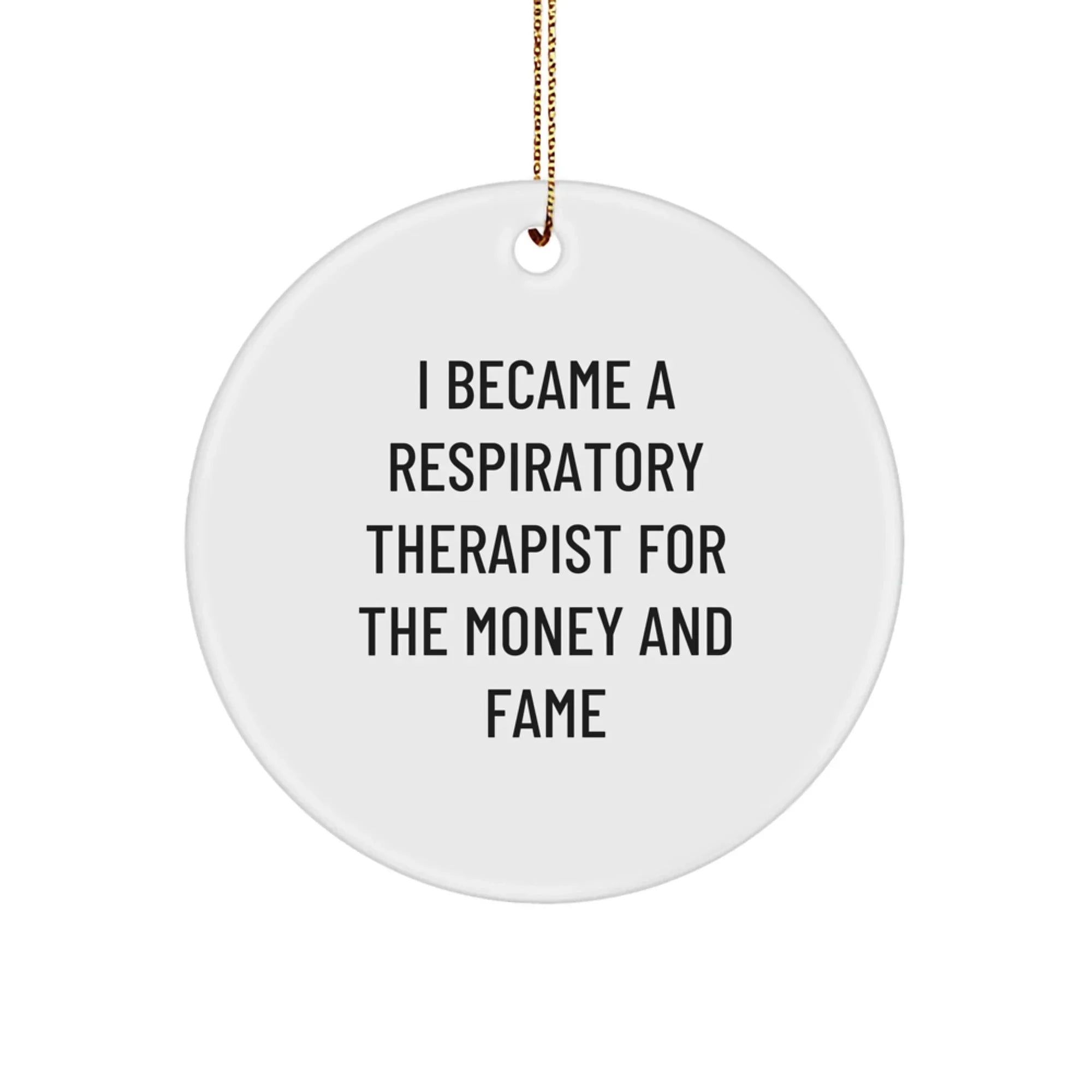 Funny Respiratory Therapist Gifts for Christmas - 'I Became A Respirapist For The Money And Fame' Circle Ornament, Gifts from Family to Respiratory Therapist, Unique Christmas Unique Gifts