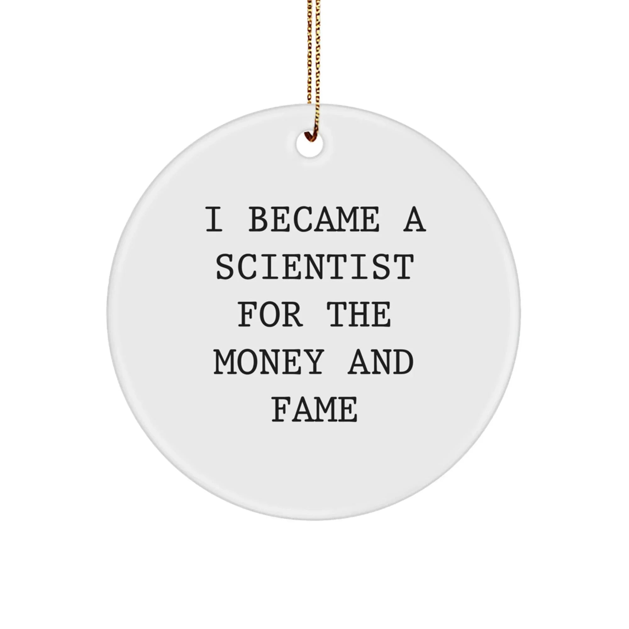 Funny Scientist Quotes Circle Ornament Gifts from Friends for Scientist Men at Christmas Unique