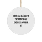 Aerospace Engineer Gifts from Friends - Keep Calm And Let It Handle It, Circle Ornament for Christmas