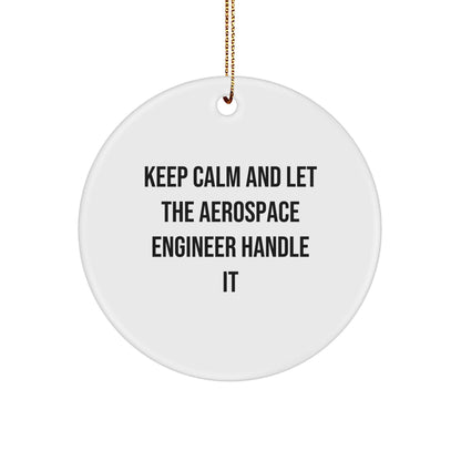 Aerospace Engineer Gifts from Friends - Keep Calm And Let It Handle It, Circle Ornament for Christmas