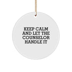 Funny Counselor Gifts from Men to Friends for Christmas - Keep Calm and Let the Counselor Handle It Circle Ornament