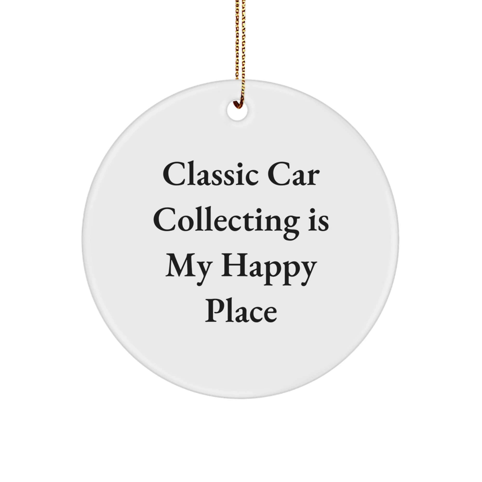 Classic Car Collecting Gifts for Men - Circle Ornament 'Classic Car Collecting Is My Happy Place' - Christmas Unique Finds - Image 1
