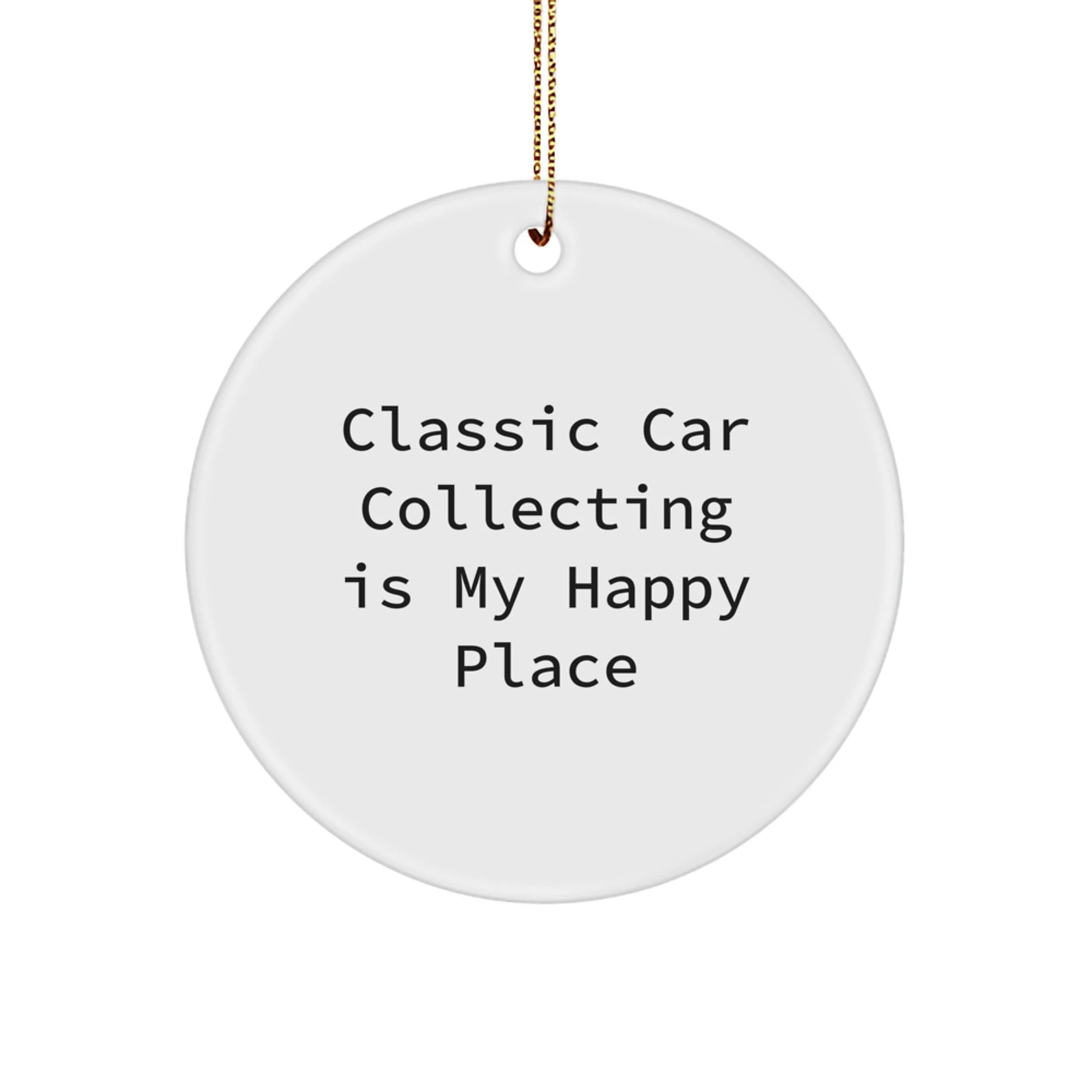 Classic Car Collecting Gifts for Men, Funny 'Classic Car Collecting Is My Happy Place' Circle Ornament, Christmas Unique Gifts from Friends to Family - Image 1