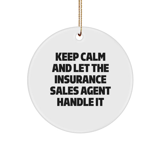 Funny Insurance Sales Agent Christmas Unique Gifts from Family, Circle Ornament 'Keep Calm And Let The Insurance Sales Agent Handle It' for Insurance Sales Agent Friends, Men, Women, Coworkers - Image 1