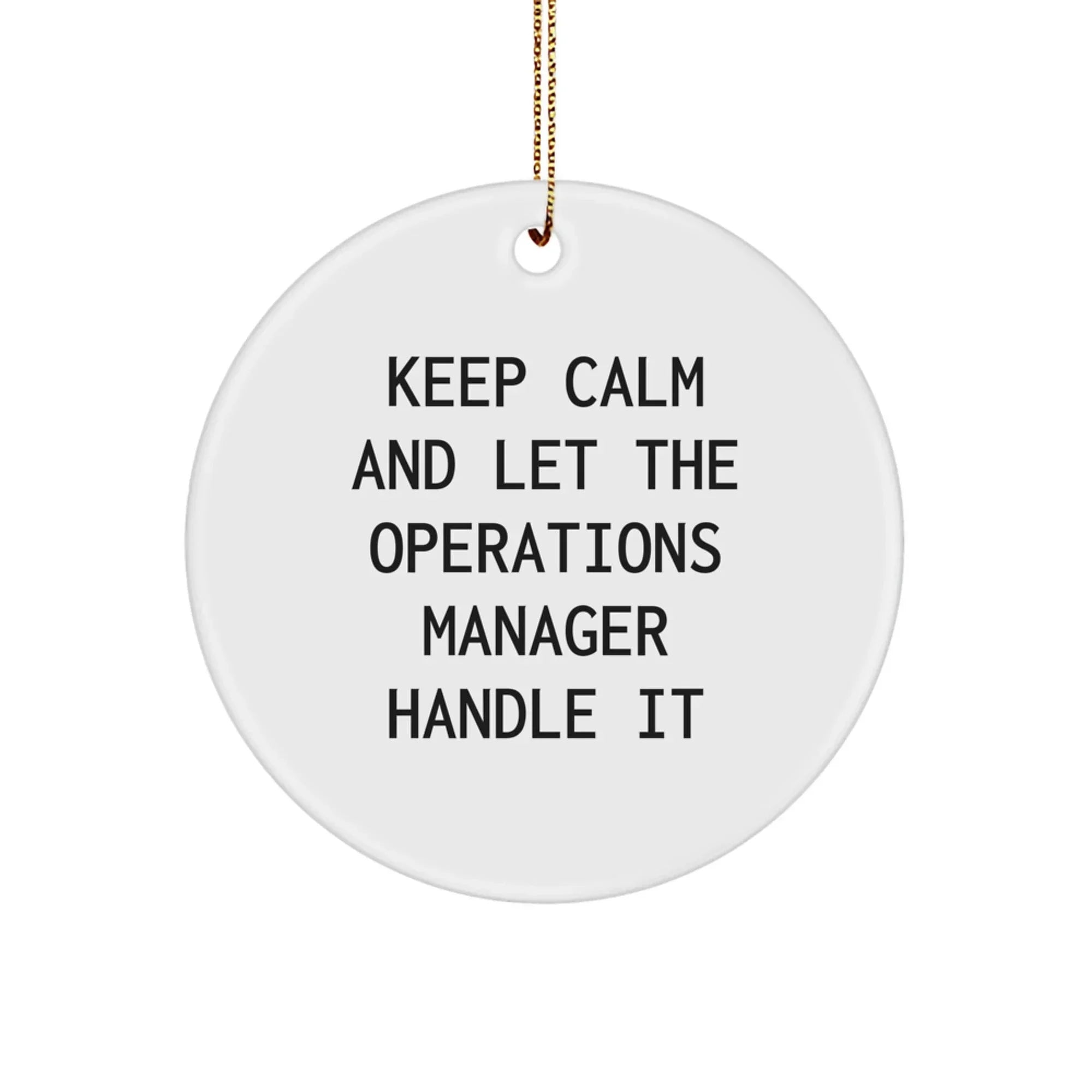 Funny Operations Manager Gifts, Keep Calm And Let Them Handle It Circle Ornament, Christmas Unique Gifts from Friends, Family, or Coworkers