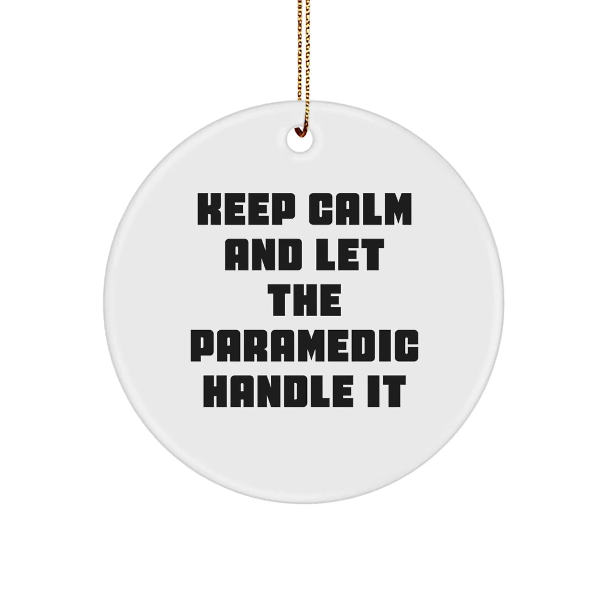 Funny Rescue Worker Gifts from Friends for Rescue Worker, Unique Rescue Worker Christmas Unique Gifts, Rescue Worker Circle Ornament 'Keep Calm And Let The Rescue Worker Handle It' for Men