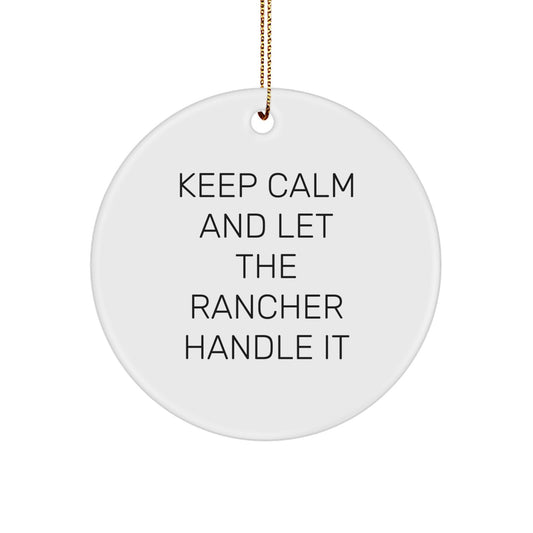 Rancher Gifts from Family - Keep Calm And Let The Rancher Handle It - Circle Ornament for Christmas