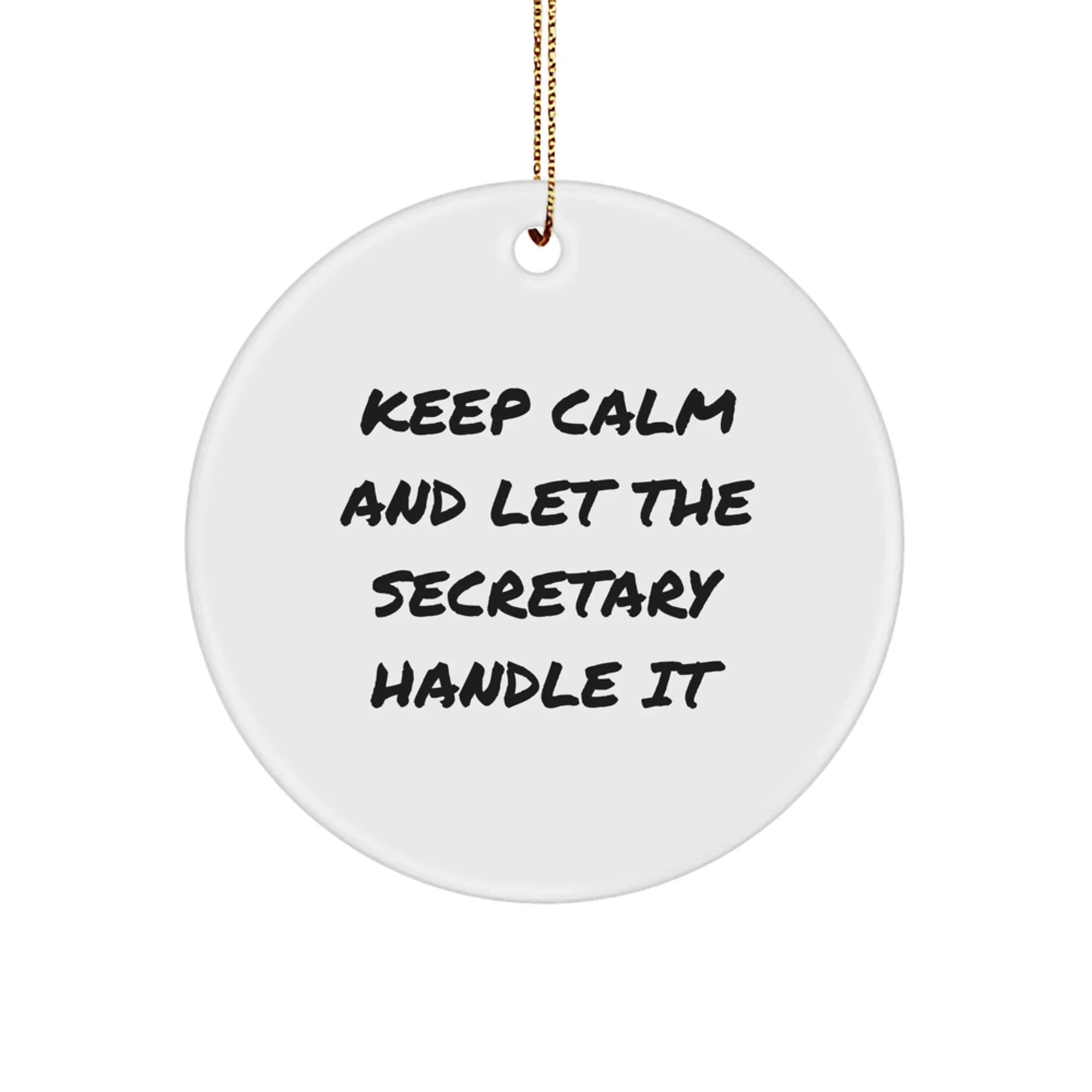 Funny Secretary Gifts from Men for Women - Keep Calm And Let The Secretary Handle It Circle Ornament for Secretary's Desk