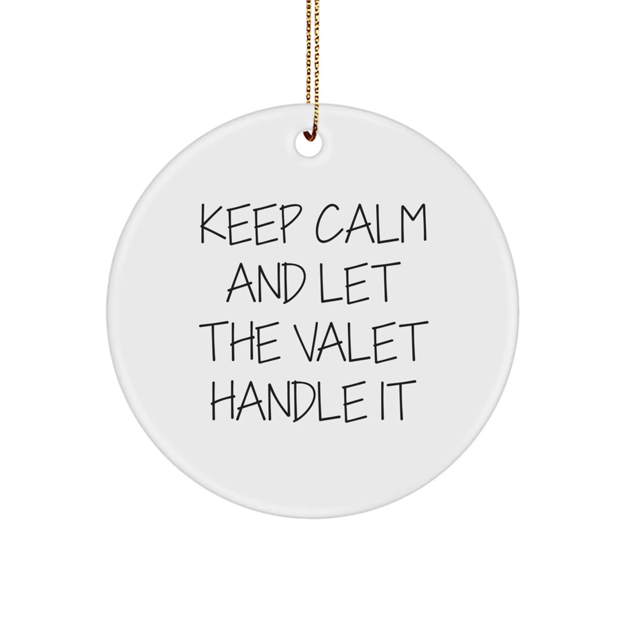 Funny Valet Gifts from Friends and Family - Keep Calm And Let The Valet Handle It Circle Ornament, White, Christmas Unique Gifts for Men and Women