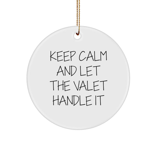 Funny Valet Gifts from Friends and Family - Keep Calm And Let The Valet Handle It Circle Ornament, White, Christmas Unique Gifts for Men and Women