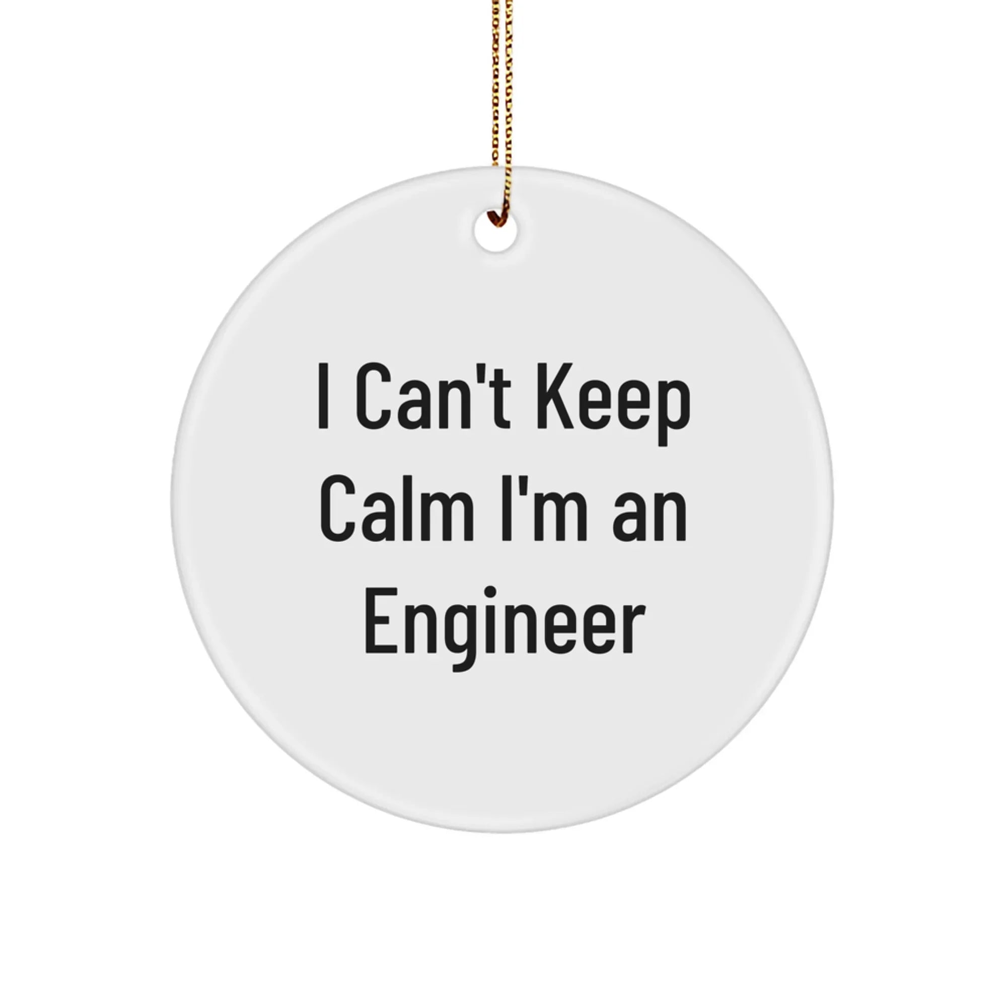 Funny Engineer Gifts from Men to Friends, 'I Can't Keep Calm I'm An Engineer' Christmas Unique Circle Ornament for Desk
