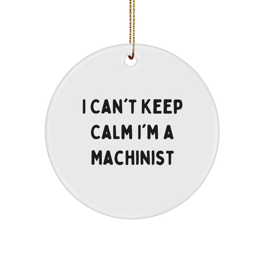 Funny Machinist Gifts for Christmas - 'I Can't Keep Calm' Circle Ornament from Machinist Friends - Image 1