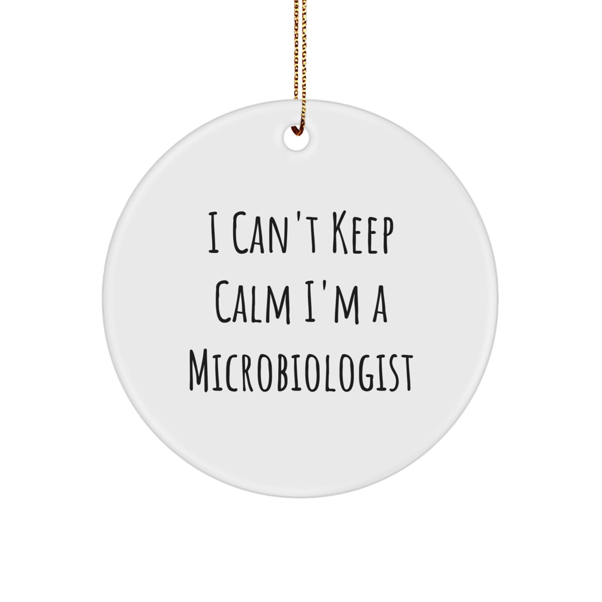 Funny Microbiologist Gifts for Men Women Friends Coworkers Family - I 'Can't Keep Calm I'm A Microbiologist' Circle Ornament Unique Christmas Memorable Presents - Image 1
