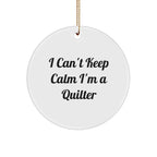 I Can't Keep Calm I'm A Quilter Gifts from Family for Quilter - Funny Circle Ornament for Christmas