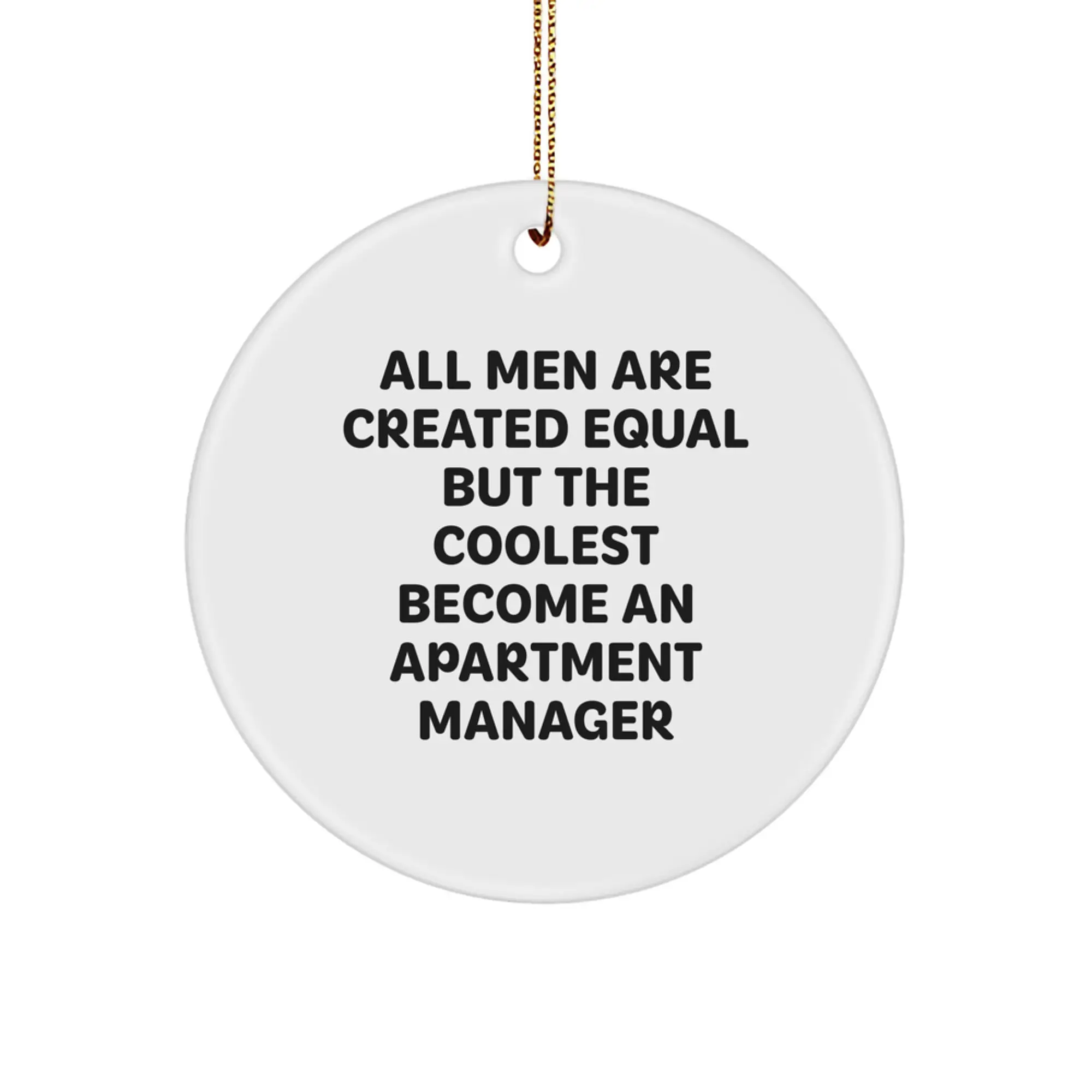 Funny Apartment Manager Gifts - 'All Men Are Created Equal But The Coolest Become An Apartment Manager' Circle Ornament, Christmas Unique Gifts from Men to Apartment Manager - Image 1