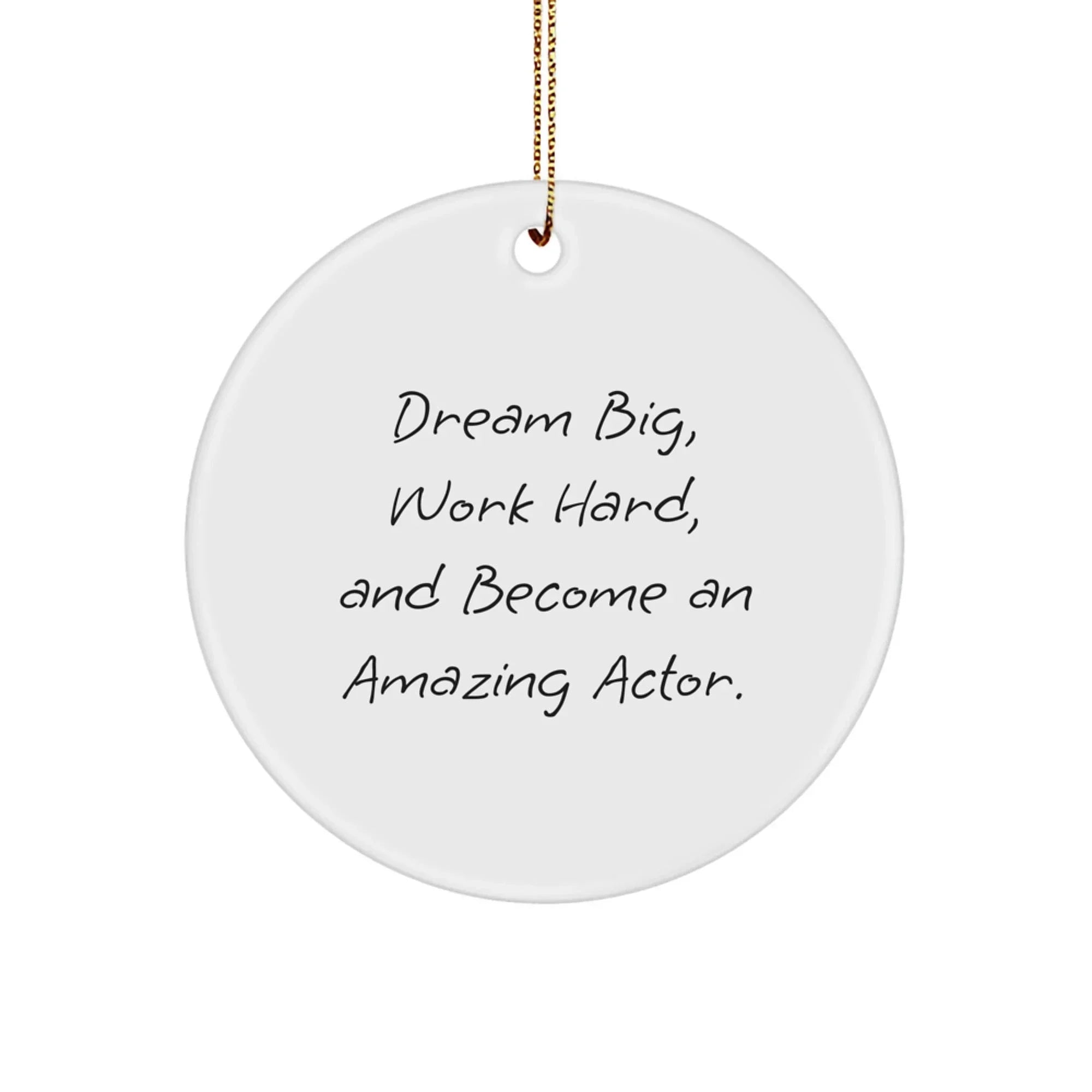 Dream Big Actor Gifts from Friends for Men Actor Friends, Fun Inspirational Circle Ornaments for Christmas Unique Gifts, 'Dream Big Work Hard Become Amazing Actor' MDF Christmas Decorations