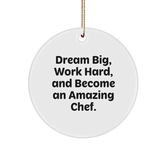 Chef Inspirational Gifts from Family for Friends - Circle Ornament - Dream Big, Work Hard, And Become An Amazing Chef. - Christmas Unique - Image 1
