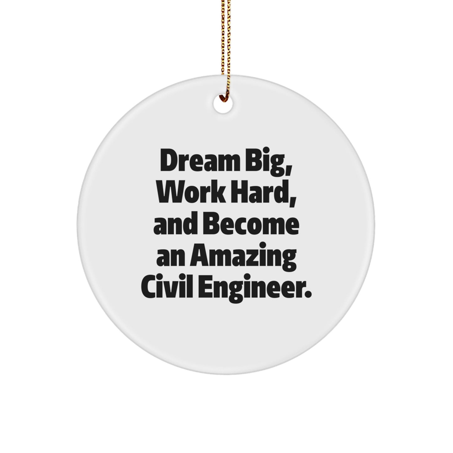 Civil Engineer Gifts from Friends, Christmas Unique Ornaments for Civil Engineers - 'Dream Big, Work Hard, And Become An Amazing Civil Engineer.' Circle Ornament for Men, Women, Coworkers, Family - Image 1