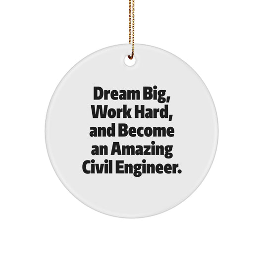 Civil Engineer Gifts from Friends, Christmas Unique Ornaments for Civil Engineers - 'Dream Big, Work Hard, And Become An Amazing Civil Engineer.' Circle Ornament for Men, Women, Coworkers, Family - Image 1