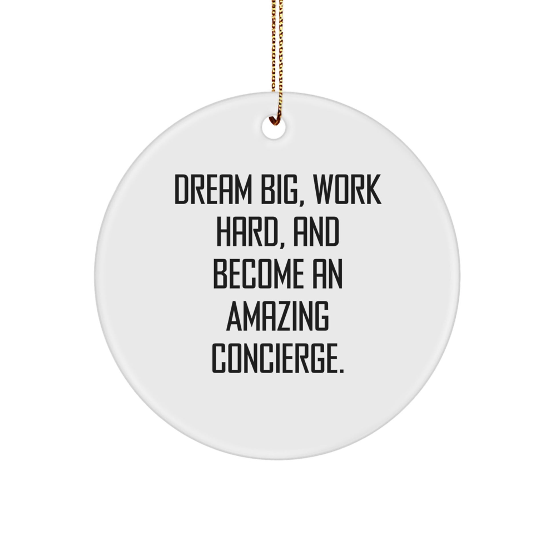 Dream Big Concierge Gifts from Friends and Family, Christmas Circle Ornament, Inspirational Quote, White, Circle Shaped, Durable MDF, Sublimation Printed, Easy Hanging - Image 1